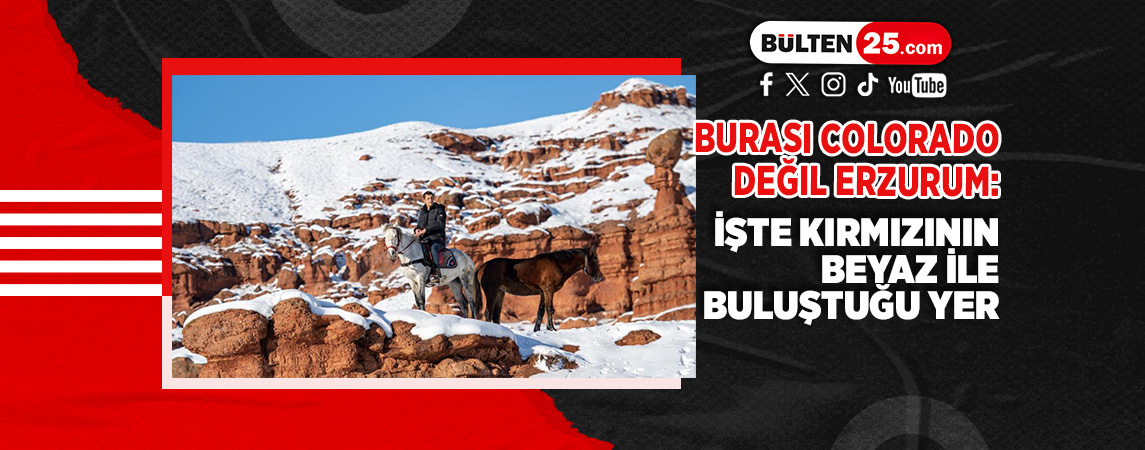 BURASI COLORADO DEĞİL ERZURUM: KIRMIZININ BEYAZ İLE BULUŞTUĞU YER