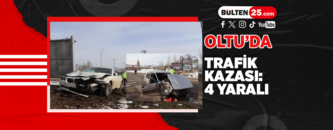OLTU'DA TRAFİK KAZASI: 4 YARALI