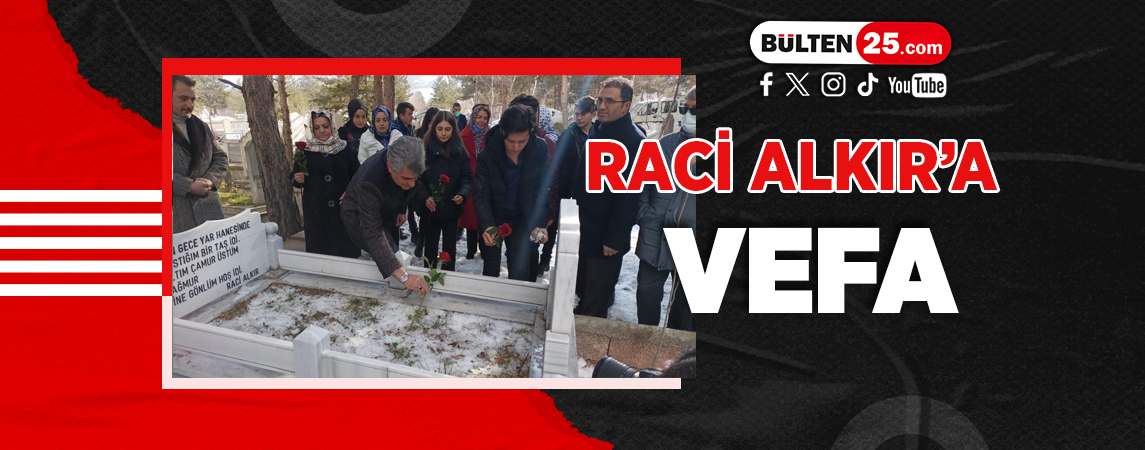 RACİ ALKIR’A VEFA