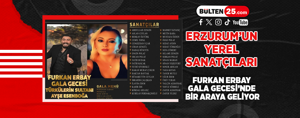 ERZURUM’UN YEREL SANATÇILARI FURKAN ERBAY GALA GECESİ’NDE BİR ARAYA GELİYOR