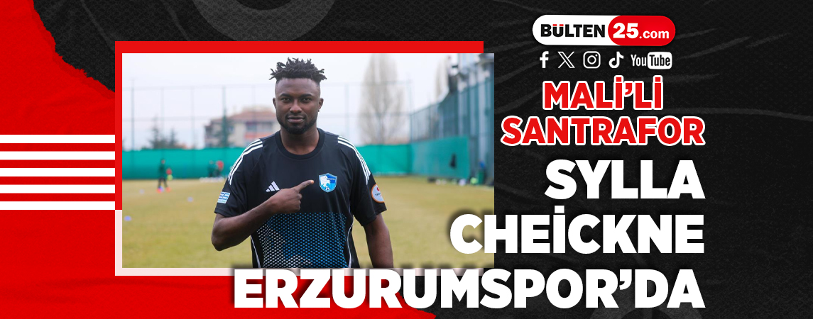 MALİ’Lİ SANTRAFOR SYLLA CHEİCKNE ERZURUMSPOR’DA