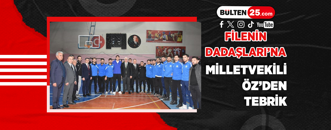 FİLENİN DADAŞLARI’NA MİLLETVEKİLİ ÖZ’DEN TEBRİK