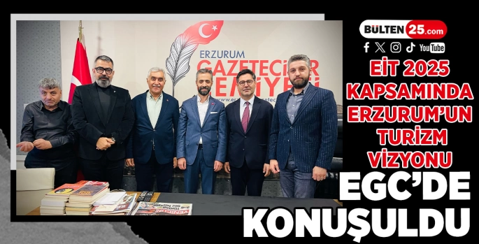 EİT 2025 KAPSAMINDA ERZURUM’UN TURİZM VİZYONU EGC’DE KONUŞULDU