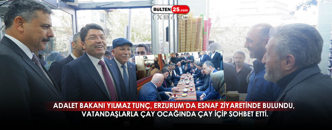 ADALET BAKANI YILMAZ TUNÇ, ERZURUM’DA ESNAF ZİYARETİNDE BULUNDU, VATANDAŞLARLA ÇAY OCAĞINDA ÇAY İÇİP SOHBET ETTİ.