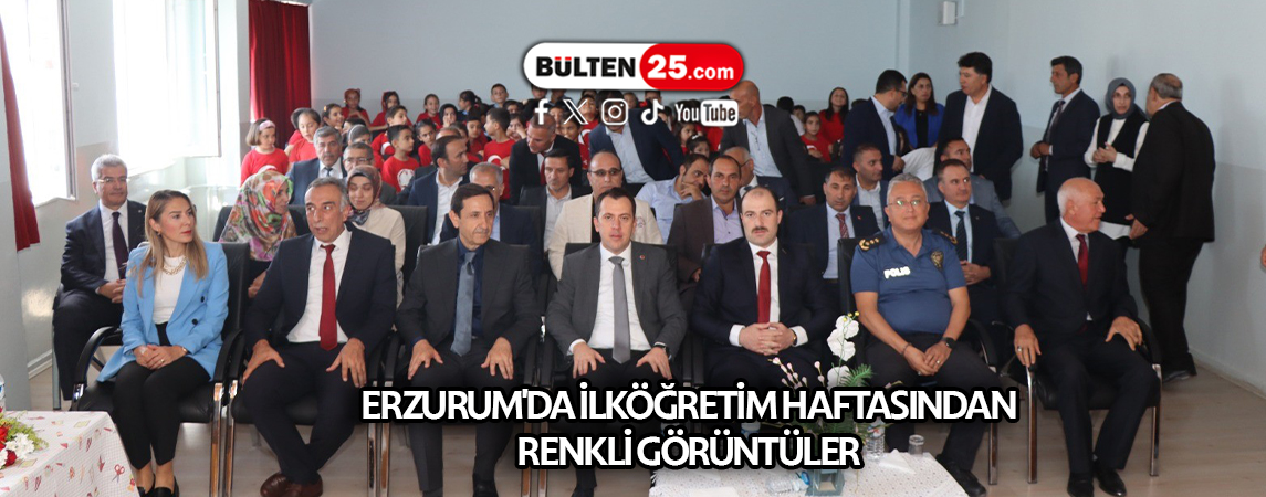 ERZURUM'DA İLKÖĞRETİM HAFTASINDAN RENKLİ GÖRÜNTÜLER