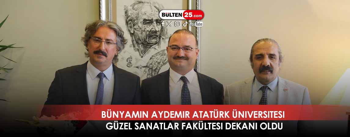 Bünyamin Aydemir Atatürk Üniversitesi Güzel Sanatlar Fakültesi Dekanı Oldu