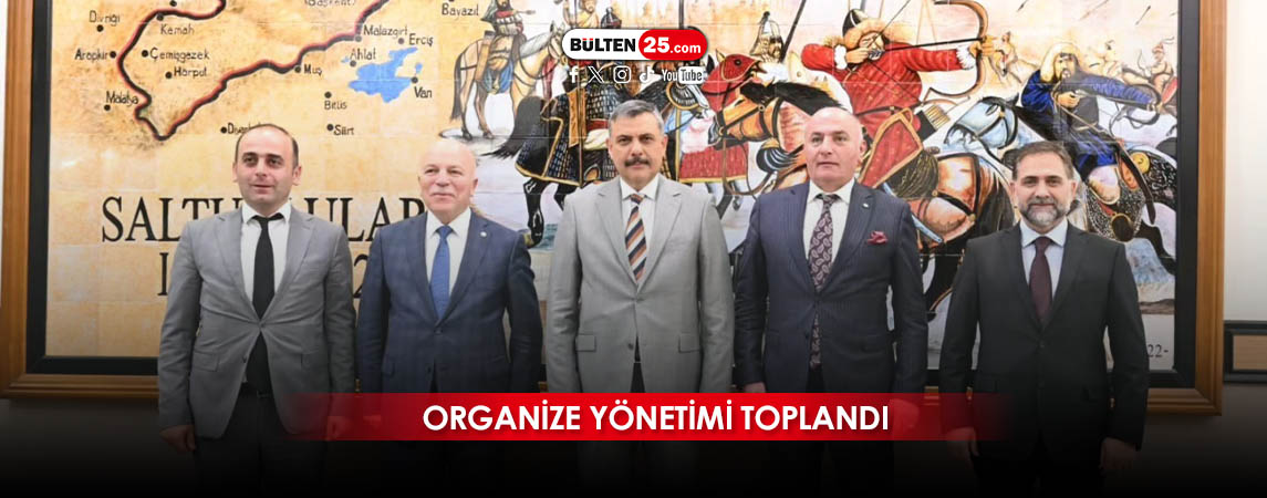 ORGANİZE YÖNETİMİ TOPLANDI