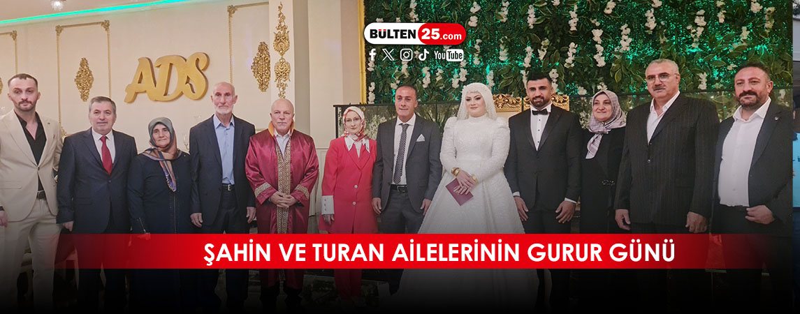 ŞAHİN VE TURAN AİLELERİNİN GURUR GÜNÜ