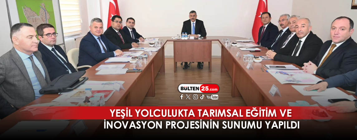 YEŞİL YOLCULUKTA TARIMSAL EĞİTİM VE İNOVASYON PROJESİNİN SUNUMU YAPILDI