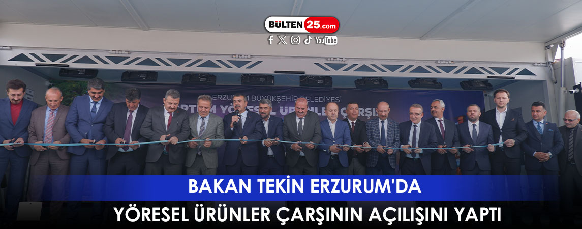 BAKAN TEKİN ERZURUM'DA YÖRESEL ÜRÜNLER ÇARŞININ AÇILIŞINI YAPT