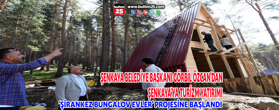 ŞENKAYA BELEDİYE BAŞKANI GÖRBİL ÖZCAN'DAN ŞENKAYA'YA TURİZM YATIRIMI