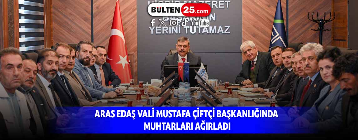 ARAS EDAŞ VALİ MUSTAFA ÇİFTÇİ BAŞKANLIĞINDA MUHTARLARI AĞIRLADI