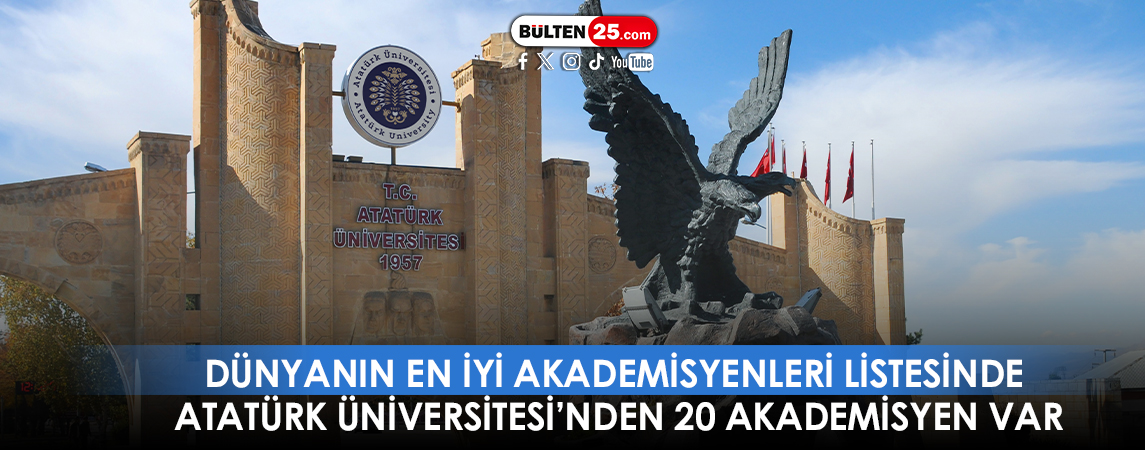 DÜNYANIN EN İYİ AKADEMİSYENLERİ LİSTESİNDE ATATÜRK ÜNİVERSİTESİ’NDEN 20 AKADEMİSYEN VAR
