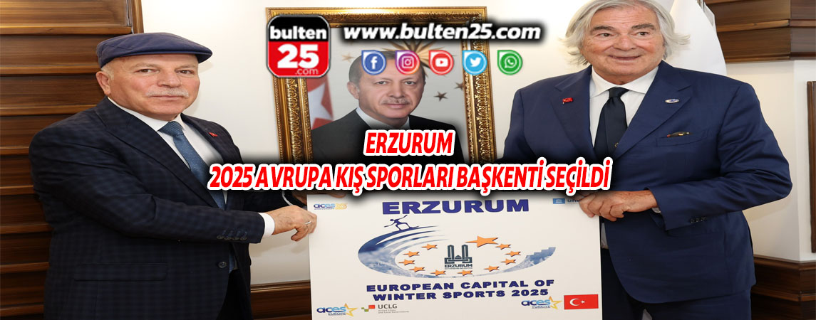ERZURUM 2025 AVRUPA KIŞ SPORLARI BAŞKENTİ SEÇİLDİ