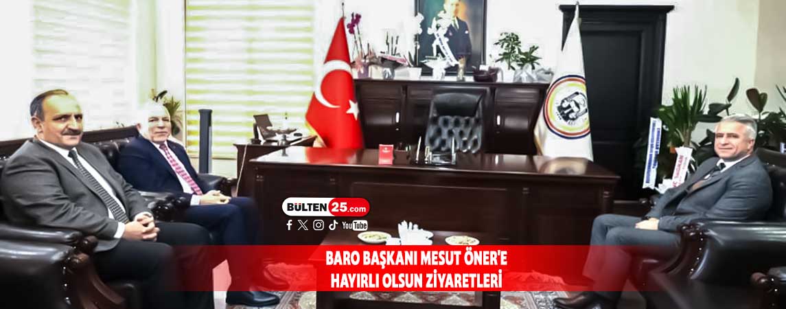 BARO BAŞKANI MESUT ÖNER'E HAYIRLI OLSUN ZİYARETLERİ