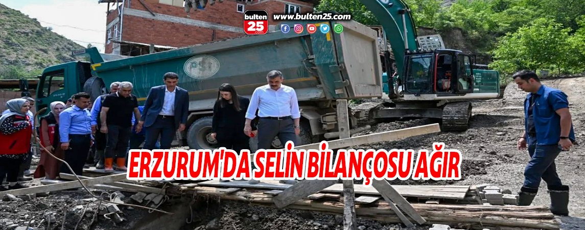 ERZURUM'DA SELİN BİLANÇOSU AĞIR