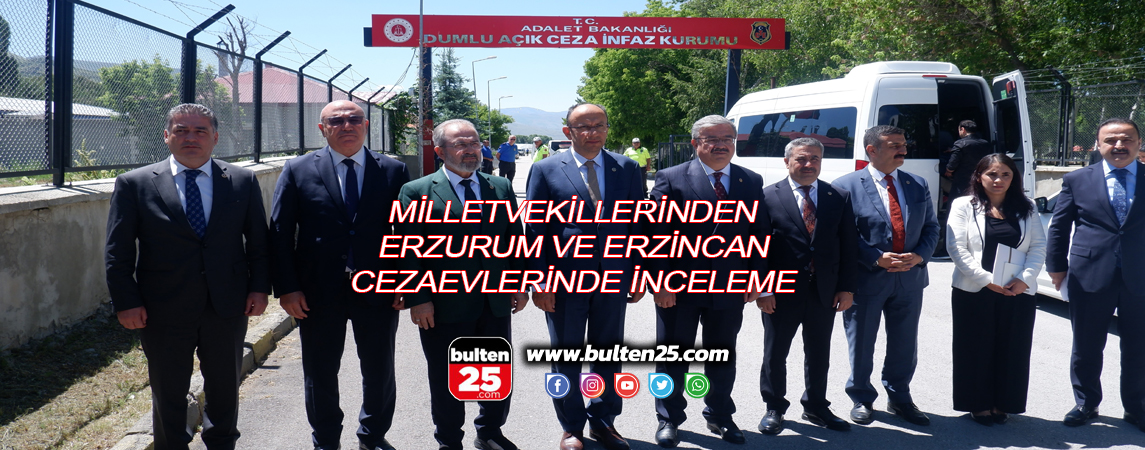 MİLLETVEKİLLERİNDEN ERZURUM VE ERZİNCAN CEZAEVLERİNDE İNCELEME