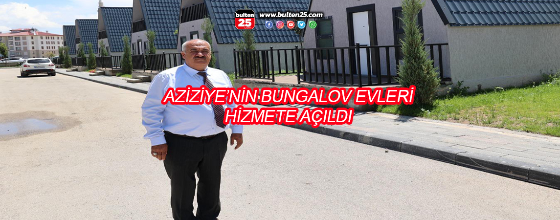 AZİZİYE’NİN BUNGALOV EVLERİ HİZMETE AÇILDI
