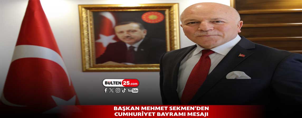 BAŞKAN MEHMET SEKMEN’DEN CUMHURİYET BAYRAMI MESAJI