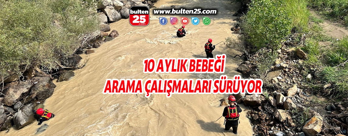 10 AYLIK BEBEĞİ ARAMA ÇALIŞMALARI SÜRÜYOR