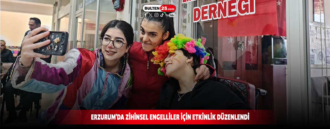 ERZURUM'DA ZİHİNSEL ENGELLİLER İÇİN ETKİNLİK DÜZENLENDİ