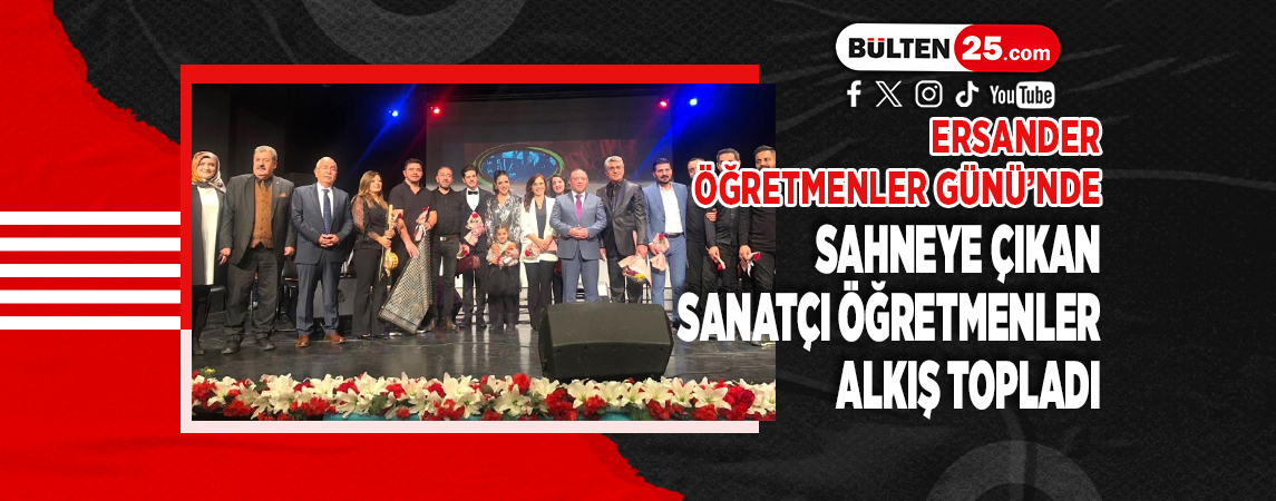 ERSANDER ÖĞRETMENLER GÜNÜ’NDE SAHNEYE ÇIKAN SANATÇI ÖĞRETMENLER ALKIŞ TOPLADI