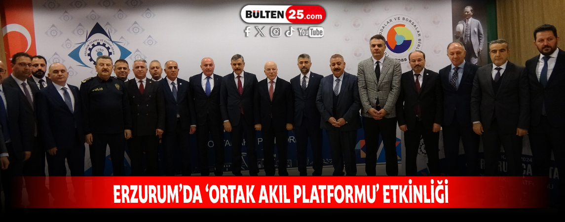 ERZURUM’DA ‘ORTAK AKIL PLATFORMU’ ETKİNLİĞİ