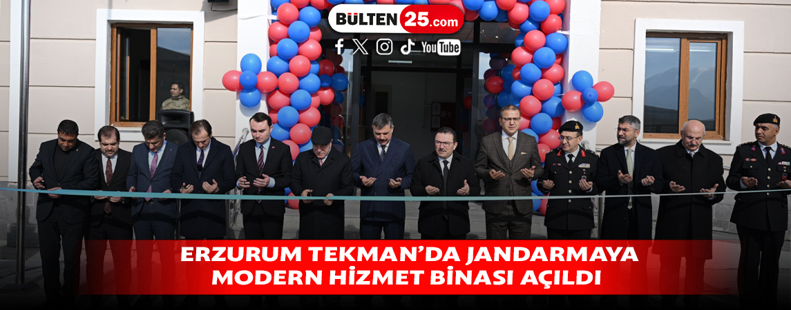 ERZURUM TEKMAN’DA JANDARMAYA MODERN HİZMET BİNASI AÇILDI