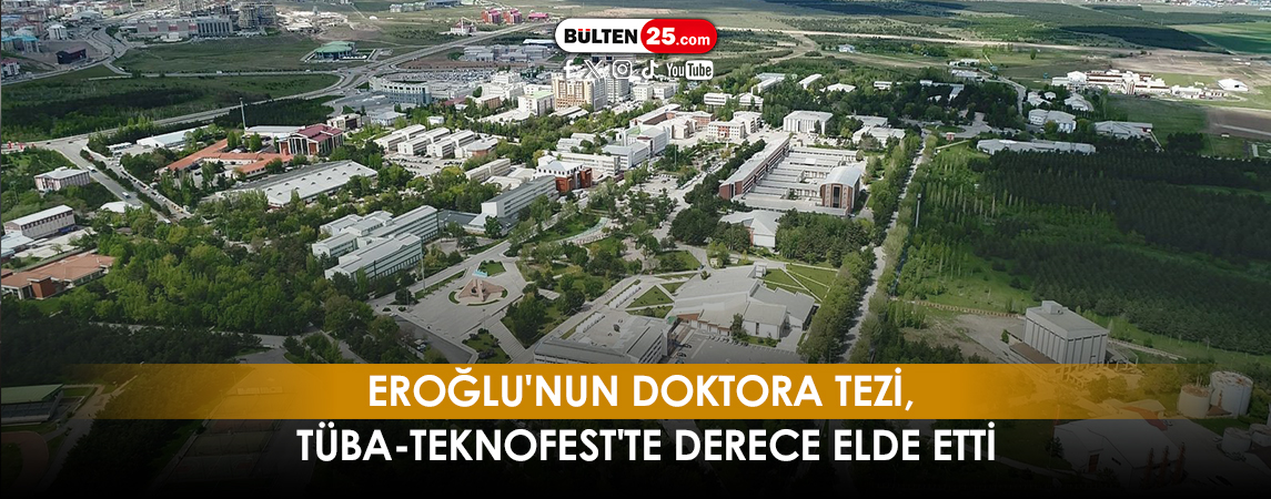 EROĞLU'NUN DOKTORA TEZİ, TÜBA-TEKNOFEST'TE DERECE ELDE ETTİ
