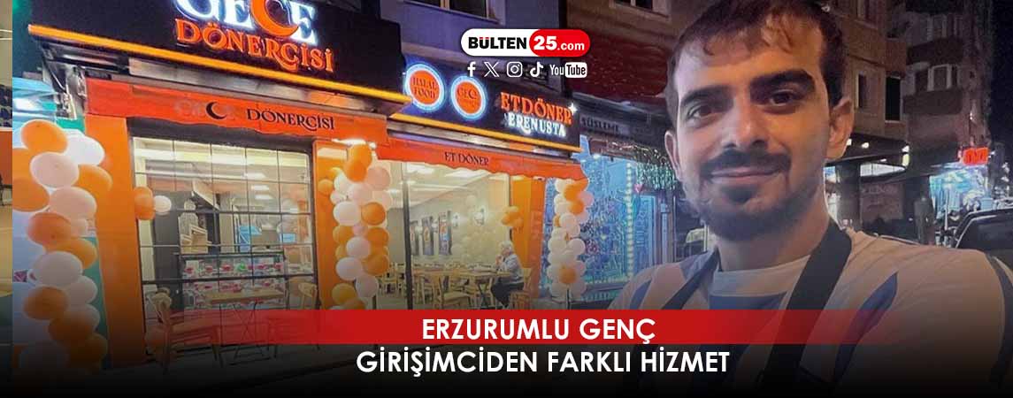 ERZURUMLU GENÇ GİRİŞİMCİDEN FARKLI HİZMET