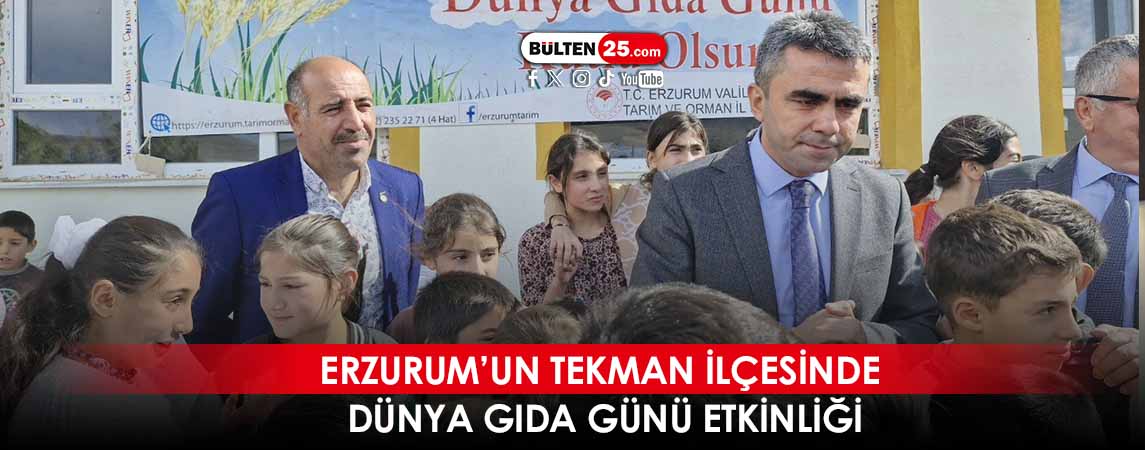 ERZURUM’UN TEKMAN İLÇESİNDE DÜNYA GIDA GÜNÜ ETKİNLİĞİ