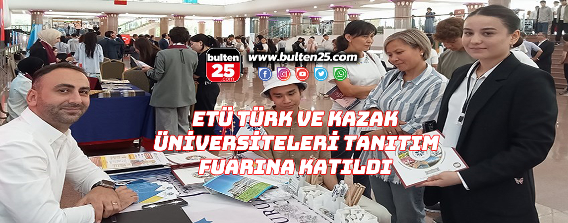 ETÜ TÜRK VE KAZAK ÜNİVERSİTELERİ TANITIM FUARINA KATILDI