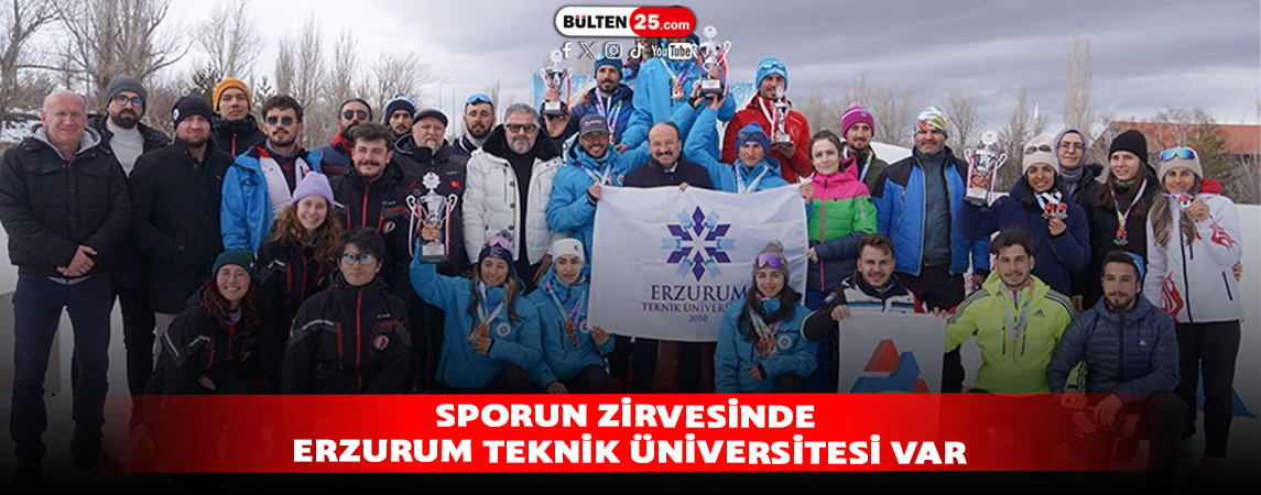 SPORUN ZİRVESİNDE ERZURUM TEKNİK ÜNİVERSİTESİ VAR