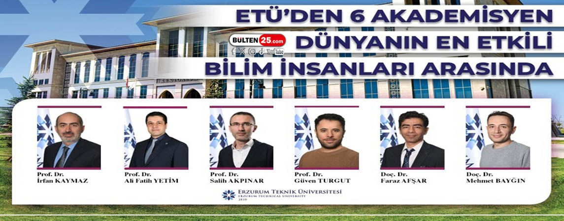 ETÜ’DEN 6 AKADEMİSYEN DÜNYANIN EN ETKİLİ BİLİM İNSANLARI ARASINDA