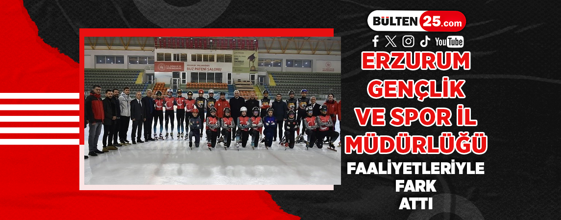 ERZURUM GENÇLİK VE SPOR İL MÜDÜRLÜĞÜ FAALİYETLERİYLE FARK ATTI