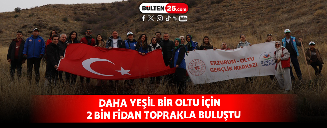 DAHA YEŞİL BİR OLTU İÇİN 2 BİN FİDAN TOPRAKLA BULUŞTU