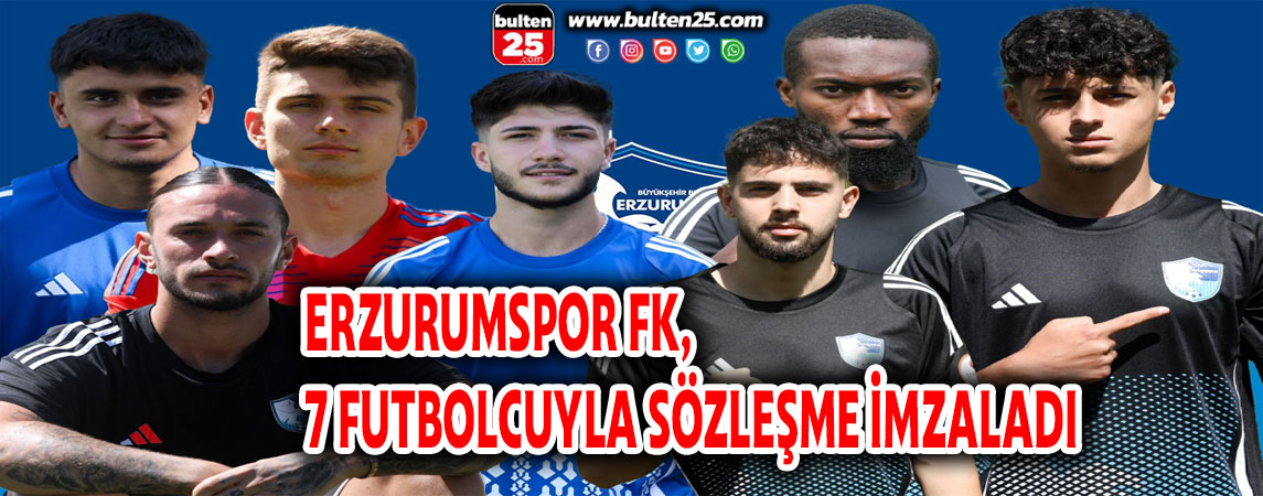 ERZURUMSPOR FK, 7 FUTBOLCUYLA SÖZLEŞME İMZALADI