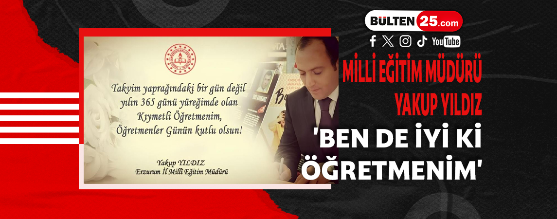 MİLLİ EĞİTİM MÜDÜRÜ YAKUP YILDIZ 'BEN DE İYİ Kİ ÖĞRETMENİM'