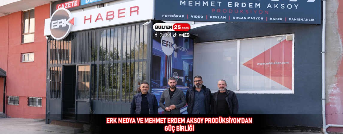 ERK MEDYA VE MEHMET ERDEM AKSOY PRODÜKSİYON’DAN GÜÇ BİRLİĞİ