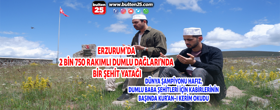 ERZURUM’DA 2 BİN 750 RAKIMLI DUMLU DAĞLARI'NDA BİR ŞEHİT YATAĞI
