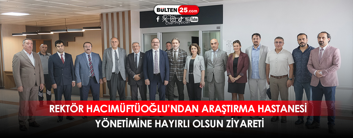 REKTÖR HACIMÜFTÜOĞLU’NDAN ARAŞTIRMA HASTANESİ YÖNETİMİNE HAYIRLI OLSUN ZİYARETİ