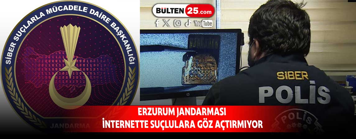 ERZURUM JANDARMASI İNTERNETTE SUÇLULARA GÖZ AÇTIRMIYOR