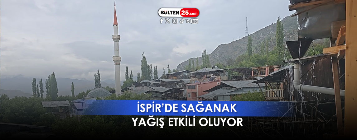 İSPİR’DE SAĞANAK YAĞIŞ ETKİLİ OLUYOR