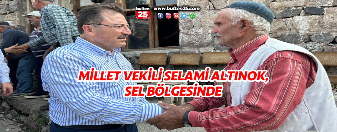 MİLLET VEKİLİ SELAMİ ALTINOK, SEL BÖLGESİNDE