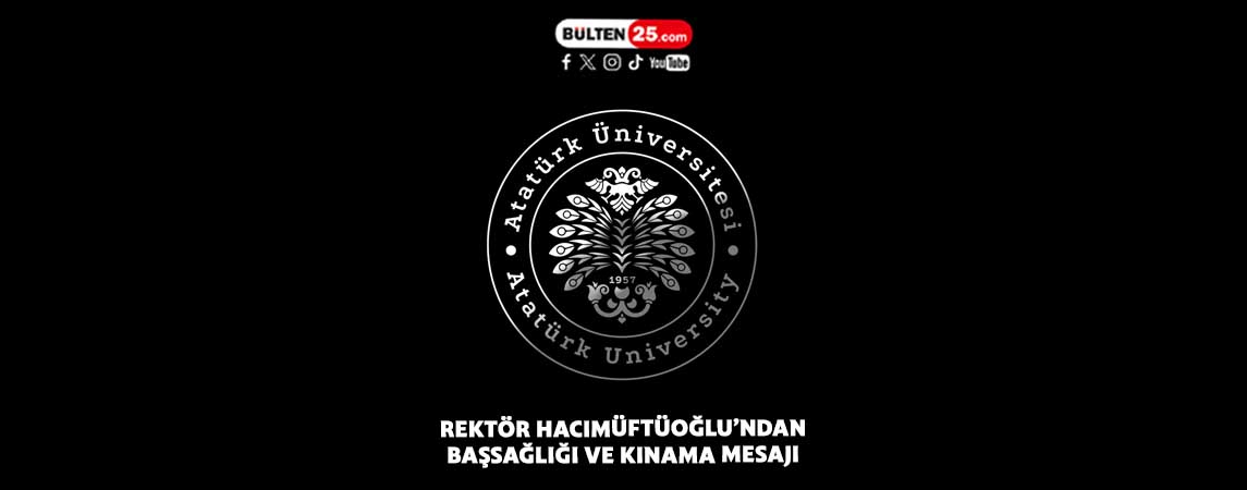REKTÖR HACIMÜFTÜOĞLU’NDAN BAŞSAĞLIĞI VE KINAMA MESAJI