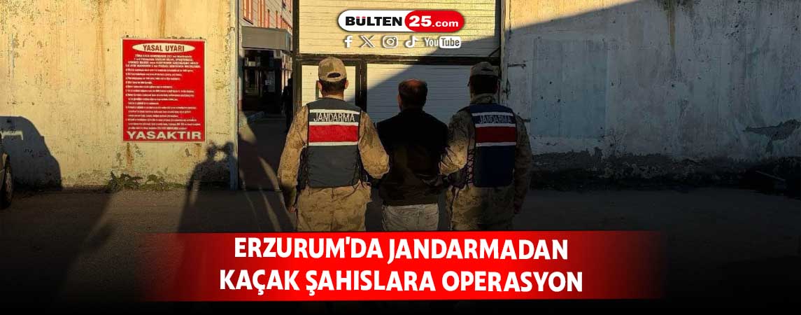 ERZURUM'DA JANDARMADAN KAÇAK ŞAHISLARA OPERASYON