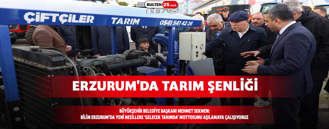 ERZURUM'DA TARIM ŞENLİĞİ