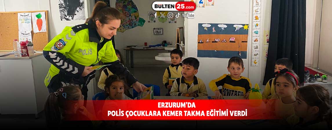 ERZURUM’DA POLİS ÇOCUKLARA KEMER TAKMA EĞİTİMİ VERDİ