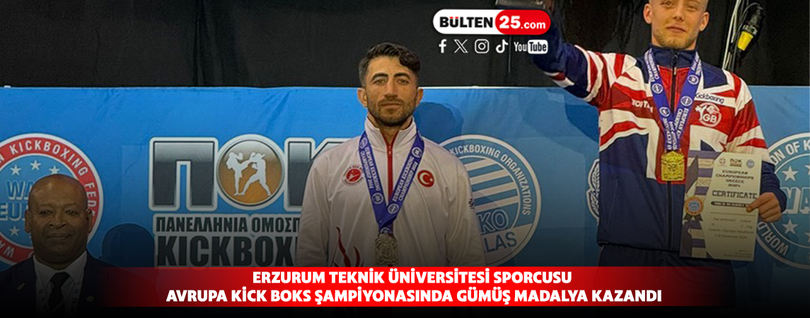 ERZURUM TEKNİK ÜNİVERSİTESİ SPORCUSU AVRUPA KİCK BOKS ŞAMPİYONASINDA GÜMÜŞ MADALYA KAZANDI