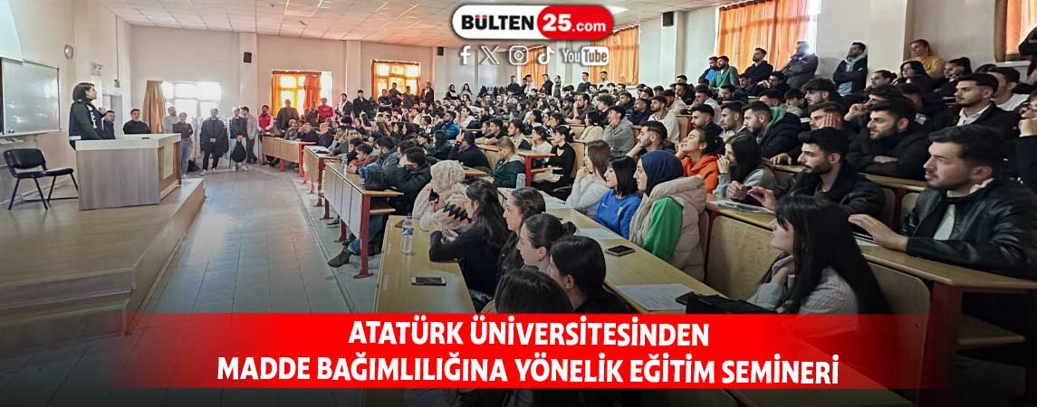 ATATÜRK ÜNİVERSİTESİNDEN MADDE BAĞIMLILIĞINA YÖNELİK EĞİTİM SEMİNERİ